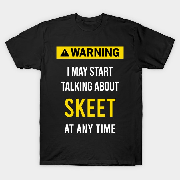 Warning Skeet T-Shirt by blakelan128